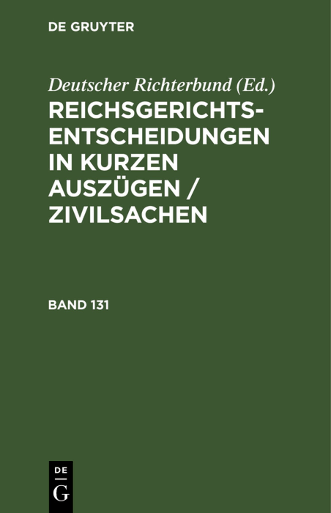 Reichsgerichts-Entscheidungen in kurzen Auszügen / Zivilsachen. Band 131